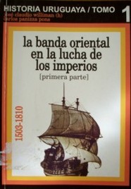 La Banda Oriental en la lucha de los imperios: 1503 - 1810