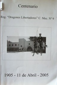 Centenario Reg. "Dragones Libertadores" C. Mec. Nº 9 : 1905 - 11 de abril - 2005