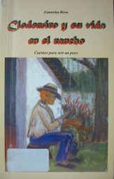 Clodomiro y su vida en el rancho : cuentos para reir un poco