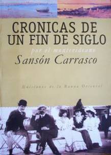 Crónicas de un fin de siglo por el montevideano Sansón Carrasco : [1892-1909]