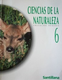 Ciencias de la naturaleza 6 : educación primaria