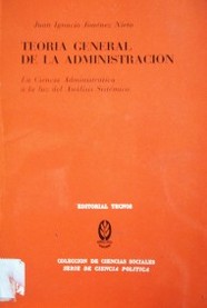 Teoría general de la Administración : la ciencia administrativa a la luz del análisis sistémico