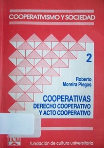 Cooperativas : derecho cooperativo y acto cooperativo