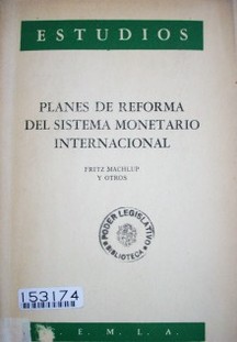 Planes de reforma del sistema monetario internacional