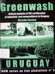 Greewash : critical analysis of FSC certification of industrial tree monocultures in Uruguay