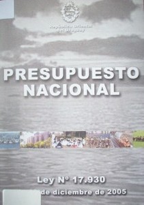 Presupuesto Nacional Ley Nº 17.930 19 de diciembre de 2005