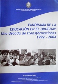 Panorama de la educación en el Uruguay : una década de transformaciones : 1992 - 2004