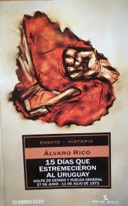 15 días que estremecieron al Uruguay : golpe de estado y huelga general 27 de junio - 11 de julio de 1973