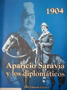 1904 : Aparicio Saravia y los diplomáticos