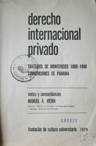 Derecho Internacional Privado : tratados de Montevideo 1889-1940 : convenciones de Panamá