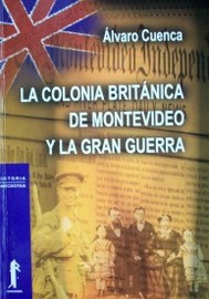 La Colonia Británica de Montevideo y la Gran Guerra
