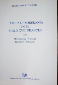 La idea de soberanía en el siglo XVIII francés : Montesquieu, Voltaire, Rousseau, Gregoire