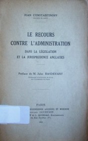 Le recours contre l'administration : dans la législation et la jurisprudence anglais