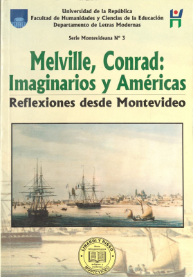 Melville, Conrad : imaginarios y Américas : reflexiones desde Montevideo
