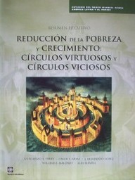 Reducción de la pobreza y crecimiento : círculos virtuosos y círculos viciosos : resumen ejecutivo