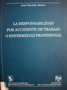 La responsabilidad por accidente de trabajo o enfermedad profesional