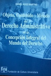 Objeto, contenido y método del derecho administrativo en la concepción integral de mundo del derecho