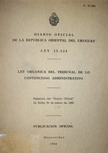 Ley 15.524 : ley orgánica del tribunal de lo contencioso administrativo