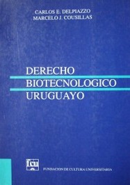 Derecho biotecnológico uruguayo : recopilación y comentarios