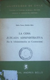 La cosa juzgada administrativa : (en la administración no contenciosa)