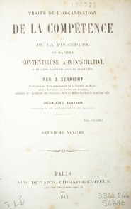 Traité de l'organisation de la conpétence et de la procédure en matière contentieuse administrative