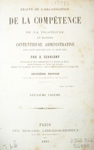 Traité de l'organisation de la conpétence et de la procédure en matière contentieuse administrative