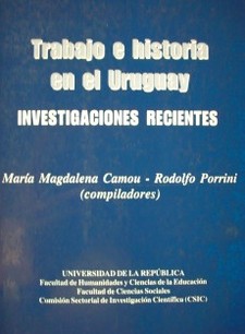 Trabajo e historia en el Uruguay : investigaciones recientes