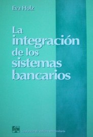 La integración de los sistemas bancarios