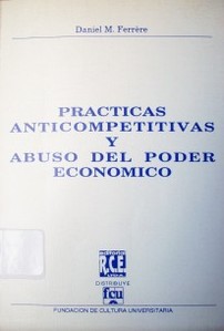 Prácticas anticompetitivas y abuso del poder económico