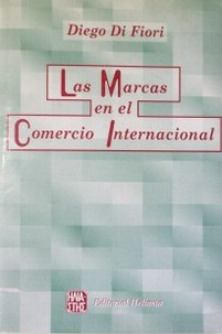 Las marcas en el comercio internacional : limitaciones a las importaciones mediante la Ley de Marcas