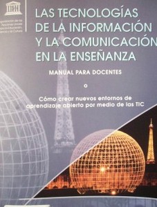 Las tecnologías de la información y la comunicación en la enseñanza : manual para docentes