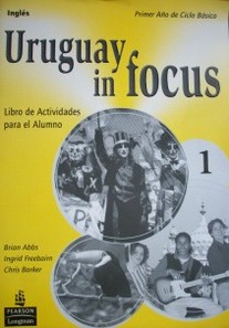 Uruguay in focus 1 : inglés : libro de actividades para el alumno