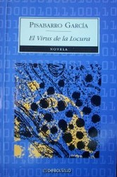 El virus de la locura : novela