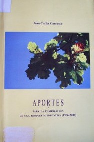 Aportes : diferentes aportes para la elaboración de una propuesta educativa : (1956-2006)