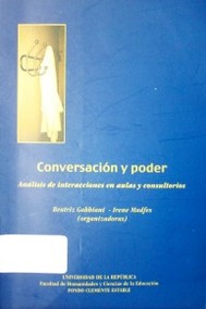 Conversación y poder : análisis de interacciones en aulas y consultorios