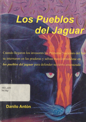 Los pueblos del jaguar : lucha y sobrevivencia de las Primeras Naciones uruguayas a trav&eacute;s del tiempo