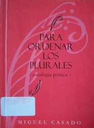 Para ordenar los plurales : antología poética