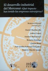 El desarrollo industrial del Mercosur : ¿qué impacto han tenido las empresas extranjeras?