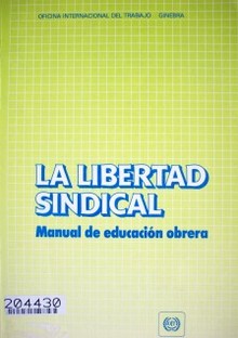 La libertad sindical : manual de educación obrera
