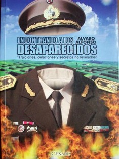 Encontrando a los desaparecidos : "traiciones, delaciones y secretos no revelados"