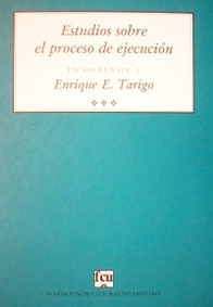 Estudios sobre el proceso de ejecución en homenaje a Enrique E. Tarigo