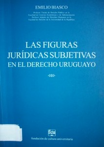 Las figuras jurídicas subjetivas en el derecho uruguayo