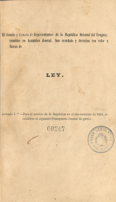 El Senado y Cámara de Representantes de la República Oriental del Uruguay, reunidos en Asamblea Jeneral, han acordado y decretan con valor y fuerza de Ley : Artículo 1º: Para el servicio de la República en el año corriente de 1854, se establece el siguiente Presupuesto Jeneral de gastos