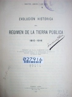 Evolución histórica del régimen de la tierra pública : 1810-1916