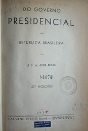 Do govêrno presidencial na Republica Brasileira