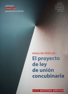 Mesa de diálogo : el proyecto de ley de unión concubinaria