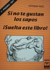 Si no te gustan los sapos ¿suelta este libro!