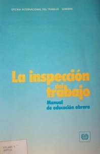 La inspección del trabajo : manual de educación obrera