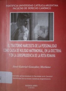 El trastorno narcisista de la personalidad como causa de nulidad matrimonial, en la doctrina y en la jurisprudencia de la Rota Romana