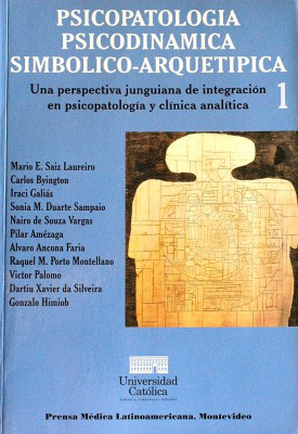 Psicopatología psicodinámica simbólico-arquetípica : una perspectiva junguiana de integración en psicopatología y clínica analítica